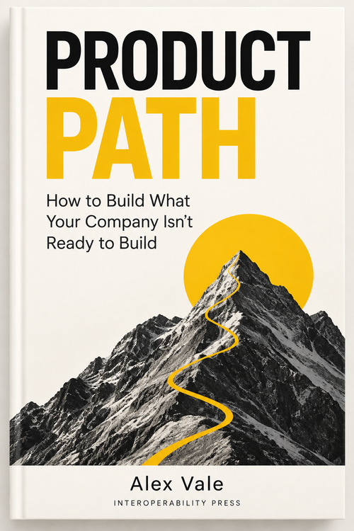 Product Path by Alex Vale — How to Build What Your Company Isn't Ready to Build